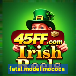 fatal model mococa